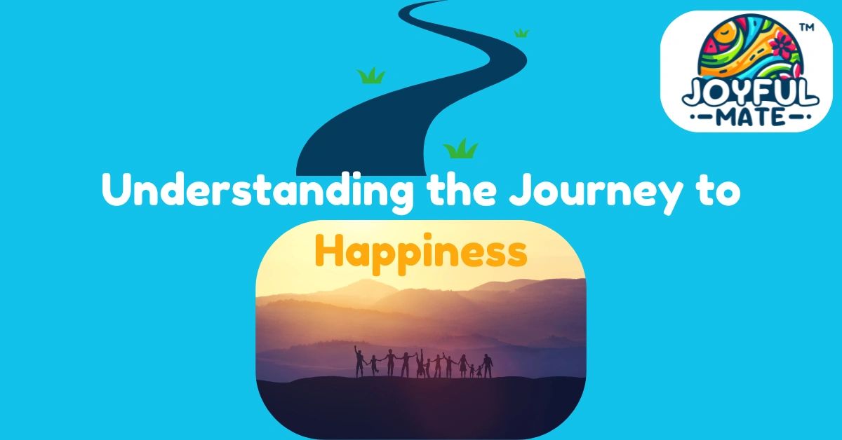 Understanding the Journey to Happiness